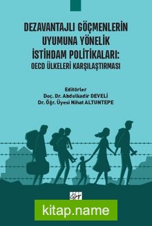 Dezavantajlı Göçmenlerin Uyumuna Yönelik İstihdam Politikaları : OECD Ülkeleri Karşılaştırması