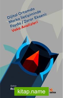 Dijital Ortamda Marka İletişiminde Fayda-Zarar Ekseni: Vaka Analizleri