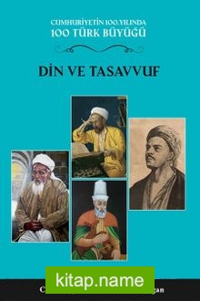 Din ve Tasavvuf (3. Cilt) Cumhuriyetin 100. Yılında 100 Türk Büyüğü