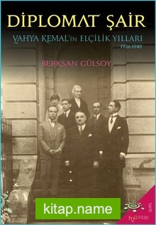 Diplomat Şair Yahya Kemal’in Elçilik Yılları (1926-1949)