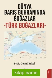 Dünya Barış Buhranında Boğazlar Türk Boğazları