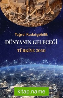 Dünyanın Geleceği Türkiye 2050