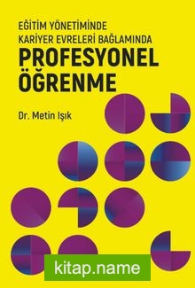 Eğitim Yönetiminde Kariyer Evreleri Bağlamında Profesyonel Öğrenme