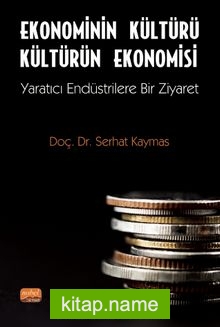 Ekonominin Kültürü Kültürün Ekonomisi Yaratıcı Endüstrilere Bir Ziyaret