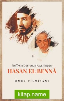 En Yakın Dostunun Kaleminden Hasan el-Benna