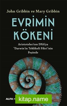 Evrimin Kökeni Aristoteles’ten DNA’ya “Darwin”in Tehlikeli Fikri’nin Peşinde