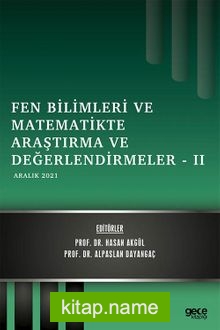 Fen Bilimleri ve Matematikte Araştırma ve Değerlendirmeler -II / Aralık 2021