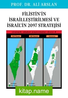 Filistin’in İsrailleştirilmesi ve İsrail’in 2097 Stratejisi / Stratejik Rekabet Araştırmaları Dizisi 4