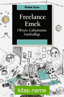 Freelance Emek Ofissiz Çalışmanın Sınıfsallığı