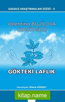 Gagauz Araştırmaları Dizisi-5 Valentina Bujilova (Hacıoglo) Gökteki Laflık