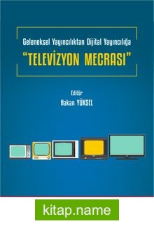 Geleneksel Yayıncılıktan Dijital Yayıncılığa “Televizyon Mecrası”