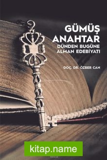 Gümüş Anahtar Dünden Bugüne Alman Edebiyatı