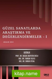 Güzel Sanatlarda Araştırma ve Değerlendirmeler – I / Aralık 2021