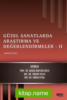 Güzel Sanatlarda Araştırma ve Değerlendirmeler -II / Aralık 2021