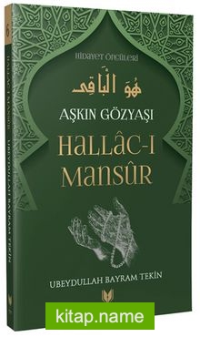 Hallac-ı Mansur / Aşkın Gözyaşı Hidayet Öncüleri 6