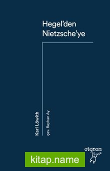 Hegel’den Nietzsche’ye 19. Yüzyıl Düşüncesinde Devrimsel Kopuş