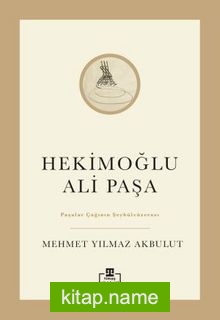 Hekimoğlu Ali Paşa Paşalar Çağının Şeyhülvüzerası