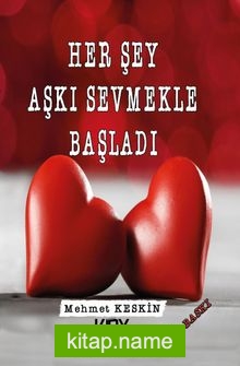 Her Şey Aşkı Sevmekle Başladı