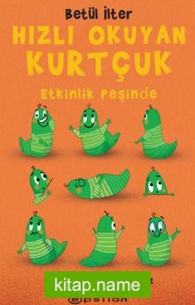 Hızlı Okuyan Kurtçuk – Etkinlik Peşinde