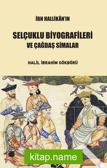 İbn Hallikan’ın Selçuklu Biyografileri ve Çağdaş Simalar