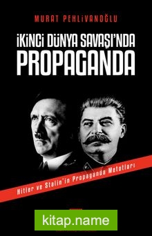 İkinci Dünya Savaşı’ında Propaganda  Hitler ve Stalin’in Propaganda Metodları