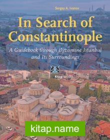 In Search of Constantinople  A Guidebook through Byzantine İstanbul, and Its Surroundings