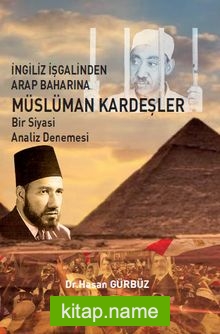 İngiliz İşgalinden Arap Baharı’na Müslüman Kardeşler