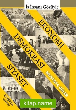 İş İnsanı Gözüyle Ekonomi – Demokrasi – Siyaset İlişkisi
