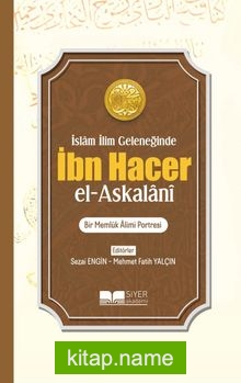 İslam İlim Geleneğinde İbn Hacer El- Askalani