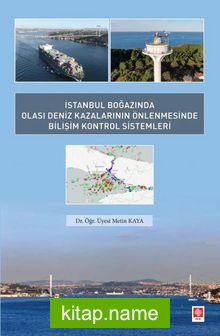 İstanbul Boğazında Olası Deniz Kazalarının Önlenmesinde Bilişim Kontrol Sistemleri
