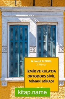 İzmir ve Kula’da Ortodoks Sivil Mimari Mirası