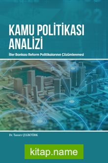 Kamu Politikasi Analizi: İller Bankası Reform Politikalarının Çözümlenmesi