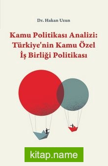 Kamu Politikası Analizi: Türkiye’nin Kamu Özel İş Birliği Politikası