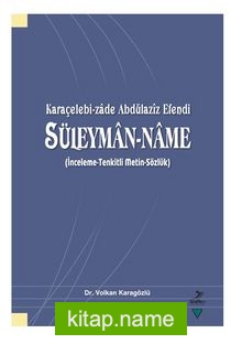 Karaçelebi-Zade Abdülaziz Efendi Süleyman-Name (İnceleme-Tenkitli Metin-Sözlük)