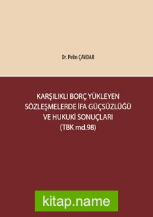 Karşılıklı Borç Yükleyen Sözleşmelerde İfa Güçsüzlüğü ve Hukuki Sonuçları (TBK md.98)