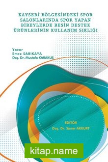 Kayseri Bölgesindeki Spor Salonlarında Spor Yapan Bireylerde Besin Destek Ürünlerinin Kullanım Sıklığı