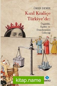 Kızıl Kraliçe Türkiye’de: Özgürlük, Eşitlik ve Demokrasinin Geleceği