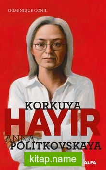 Korkuya Hayır Anna Politkovskaya