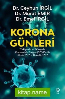 Korona Günleri Türkiye’de ve Dünyada Koronavirüs Salgını (COVID-19) 1 Ocak 2020-31 Aralık 2020