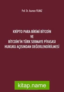 Kripto Para Birimi Bitcoin ve Bitcoin’in Türk Sermaye Piyasası Hukuku Açısından Değerlendirilmesi