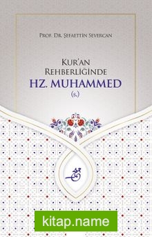 Kur’an Rehberliğinde Hz. Muhammed (s.)