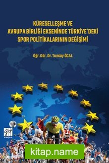 Küreselleşme ve Avrupa Birliği Ekseninde Türkiye’deki Spor Politikalarının Değişimi