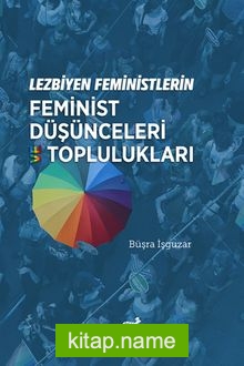 Lezbiyen Feministlerin Feminist Düşünceleri ve Toplulukları