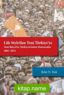 Life Style’dan Yeni Türkiye’ye Yeni Binyıl’ın Türkiyesi’nden Manzaralar (2001-2021)
