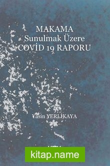 Makama Sunulmak Üzere Covid 19 Raporu