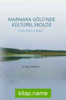 Marmara Gölü’nde Kültürel Ekoloji İnsan, Kültür ve Mekan