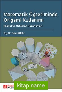 Matematik Öğretiminde Origami Kullanımı İlkokul ve Ortaokul Kazanımları