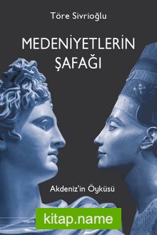 Medeniyetlerin Şafağı Akdeniz’in Öyküsü