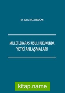 Milletlerarası Usul Hukukunda Yetki Anlaşmaları