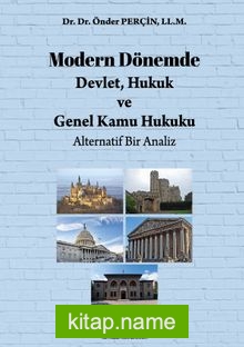 Modern Dönemde Devlet, Hukuk ve Genel Kamu Hukuku: Alternatif Bir Analiz